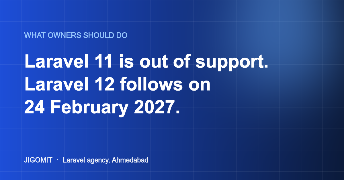 Laravel 11 is out of support and Laravel 12 follows on 24 February 2027: what owners should do